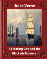 A Floating City and the Blockade Runners, by Jules Verne