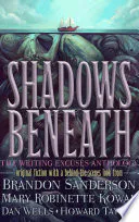 Shadows Beneath: The Writing Excuses Anthology