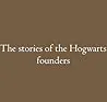 The stories of the Hogwarts founders