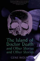 Island of Dr. Death and Other Stories and Other Stories