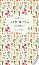 Stuff Every Gardener Should Know
