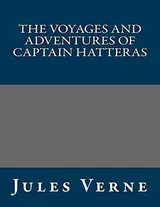 The Voyages and Adventures of Captain Hatteras