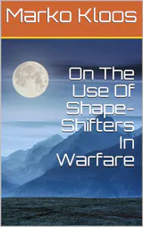 On The Use Of Shape-Shifters In Warfare