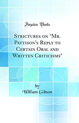 Strictures on "Mr. Pattison's Reply to Certain Oral and Written Criticisms"