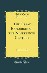 The Great Explorers of the Nineteenth Century