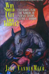 Why Should I Cut Your Throat?: Excursions Into the Worlds of Science Fiction, Fantasy & Horror