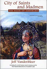 City of Saints and Madmen: The Book of Ambergris