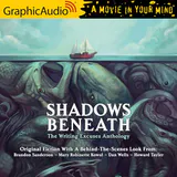 Shadows Beneath [Dramatized Adaptation]: The Writing Excuses Anthology