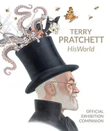 Terry Pratchett HisWorld Official Exhibition Companion