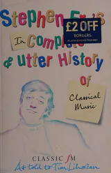 Stephen Fry's Incomplete & Utter History of Classical Music