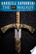 The Malady and Other Stories: An Andrzej Sapkowski Sampler
