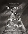 To Laugh That We May Not Weep: The Life And Art Of Art Young