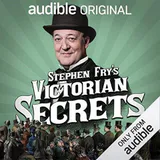 Stephen Fry’s Victorian Secrets: An Audible Original