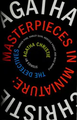 Masterpieces in Miniature: Stories: The Detectives; Parker Pyne; Harley Quin, Hercule Poirot, and Miss Marple