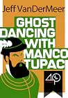 Ghost Dancing with Manco Tupac