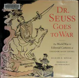 Dr. Seuss Goes to War: The World War II Editorial Cartoons of Theodor Seuss Geisel