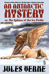An Antarctic Mystery; Or, The Sphinx Of The Ice Fields