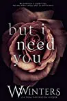 But I Need You