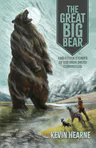 The Great Big Bear and Other Stories of the Iron Druid Chronicles
