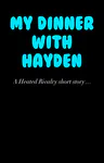 My Dinner with Hayden: A Heated Rivalry Short Story