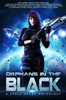 Orphans in the Black: A Space Opera Anthology