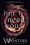 But I Need You