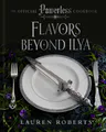 Flavors Beyond Ilya: The Official Powerless Cookbook