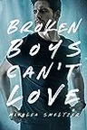 Broken Boys Can't Love