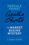 The Market Basing Mystery: a Hercule Poirot Short Story