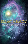 The Currents of Space: A Classic Galactic Empire Mystery of Secrets and Stolen Memories